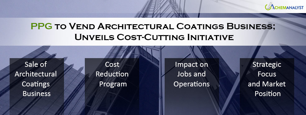 PPG to Sell Architectural Coatings Business; Announces Cost Reduction Program